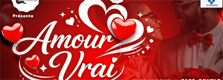 St Valentin: Les Amoureux attendus ce 14 Février à la Soirée « AMOUR VRAI » au Vaisseau